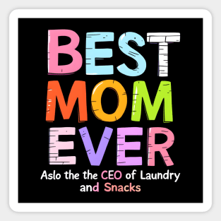 Best Mom Ever (Also the CEO of Laundry and Snacks) Magnet